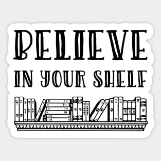 Believe in your shelf Sticker